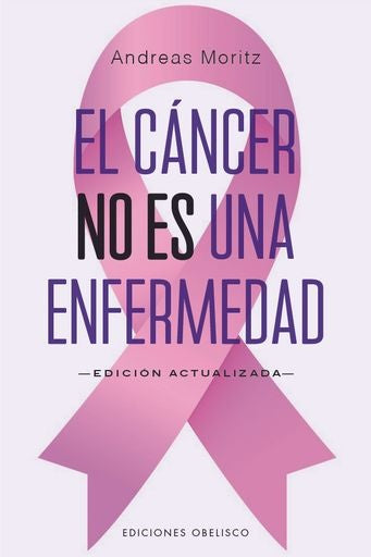 CÁNCER NO ES UNA ENFERMEDAD, EL (N.E.) | ANDREAS MORITZ
