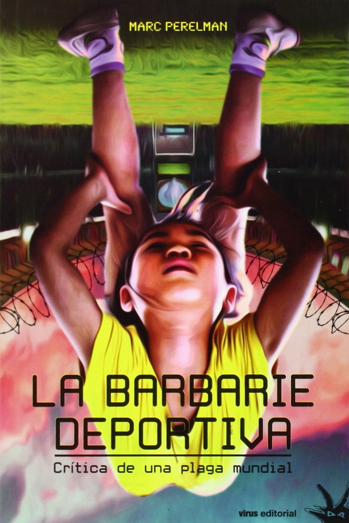La barbarie deportiva. Crítica de una plaga mundial | MARC PERELMAN