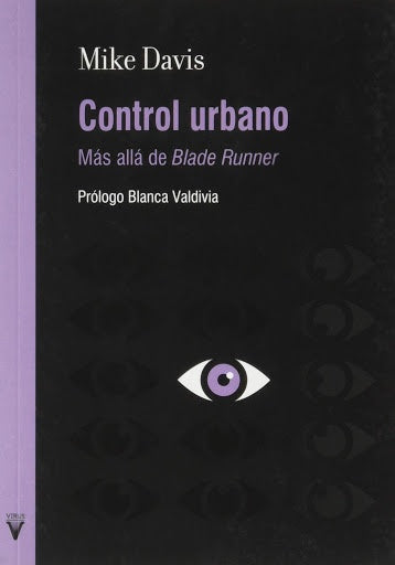 Control urbano. Más allá de Blade Runner | MIKE DAVIS
