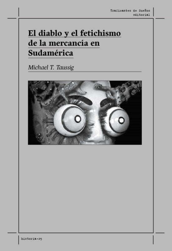 DIABLO Y EL FETICHISMO DE LA MERCANCIA | MICHAEL T. TAUSSIG