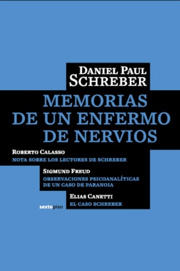 MEMORIAS DE UN ENFERMO DE NERVIOS | Daniel Paul Schreber