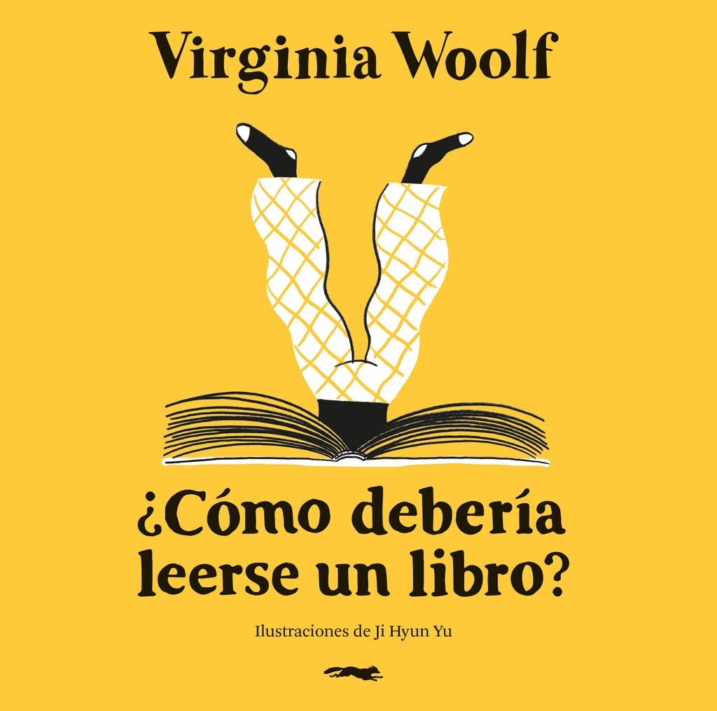 ¿Cómo debería leerse un libro?
| VIRGINIA WOOLF