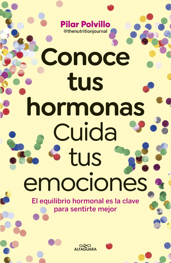 CONOCE TUS HORMONAS. CUIDA TUS EMOCIONES | Pilar Polvillo