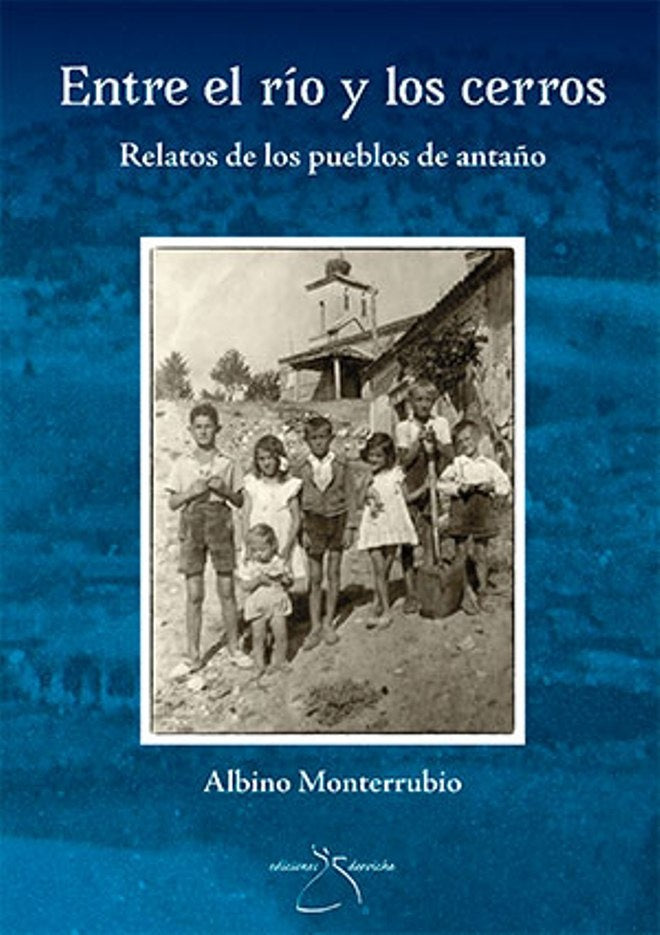 Entre el río y los cerros. | Albino Monterrubio