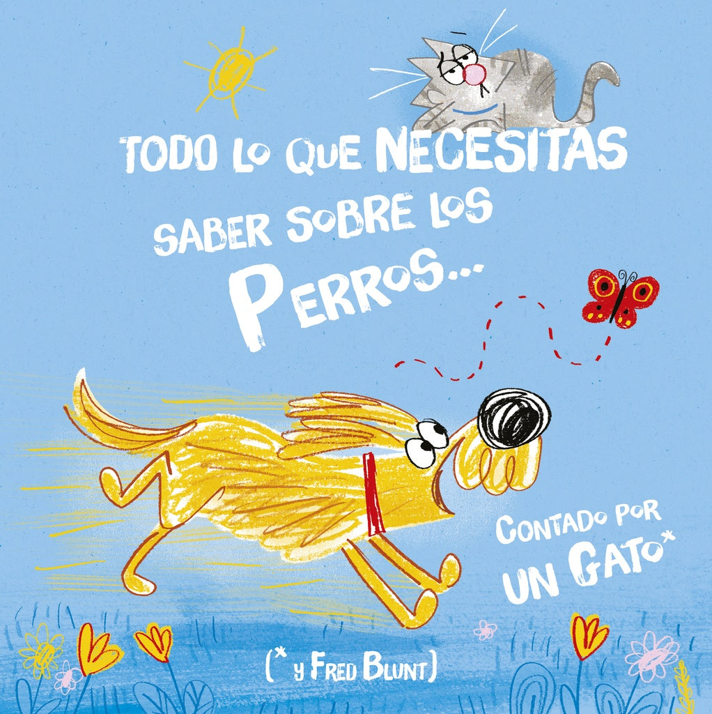 Todo lo que necesitas saber sobre los perros... | Fred Blunt