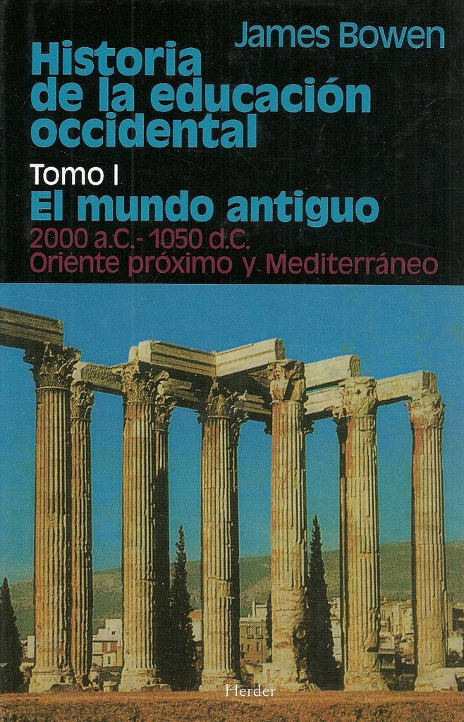 HISTORIA DE LA EDUCACION OCCIDENTAL TOMO 1 | JAMES BOWEN