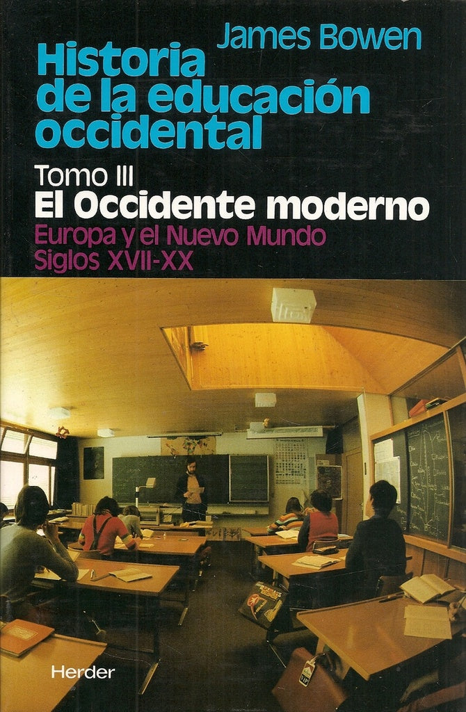 HISTORIA DE LA EDUCACION OCCIDENTAL TOMO 3 | JAMES BOWEN