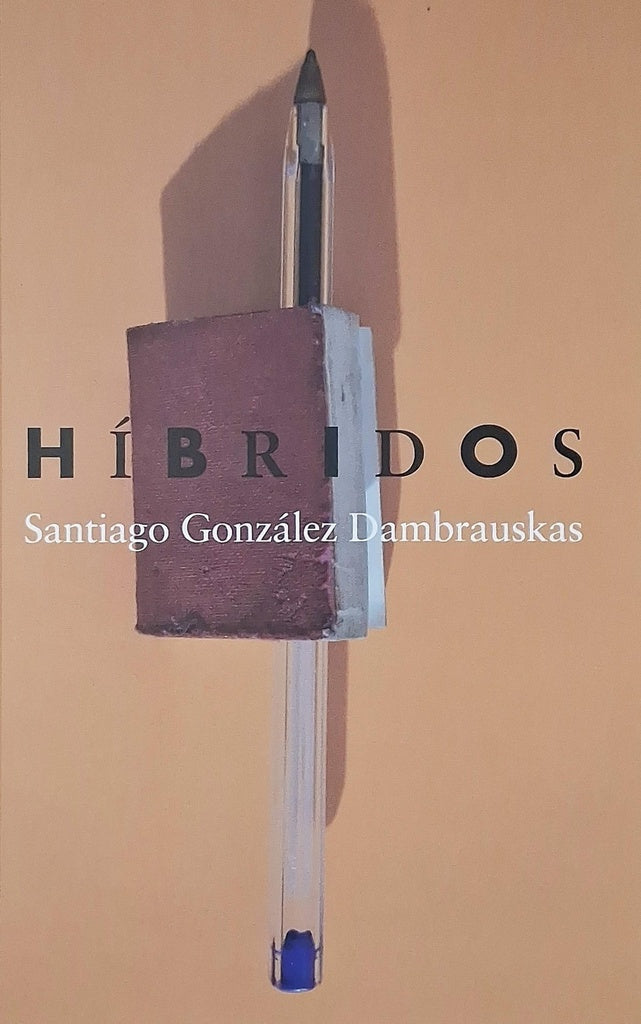 Híbridos | SANTIAGO GONZÁLEZ DAMBRAUSKAS