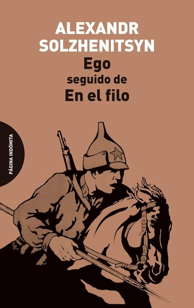 EGO, SEGUIDO DE EN EL FILO | Alexandr Solzhenitsyn