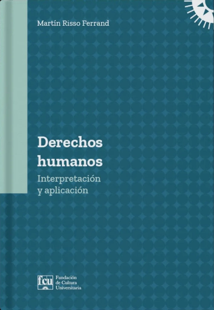 Derechos humanos. Interpretación y aplicación | MARTIN RISSO FERRAND