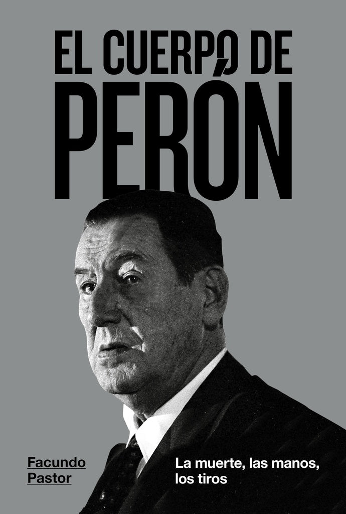 CUERPO DE PERON, EL | FACUNDO PASTOR