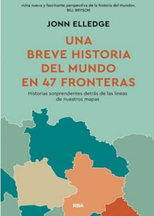BREVE HISTORIA DEL MUNDO EN 47 FRONTERAS, UNA | JONN ELLEDGE