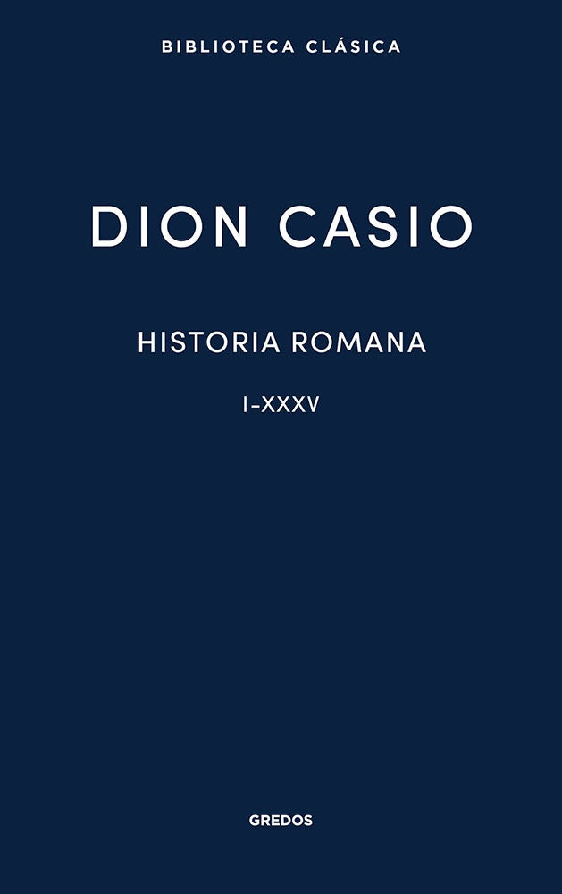 HISTORIA ROMANA I-XXXV | DION CASIO