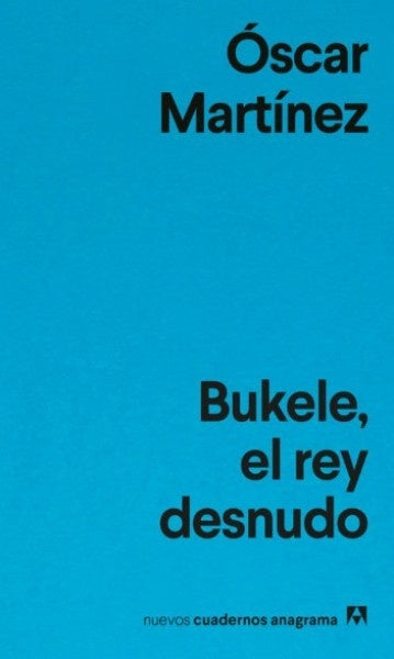 BUKELE, EL REY DESNUDO | ÓSCAR MARTÍNEZ