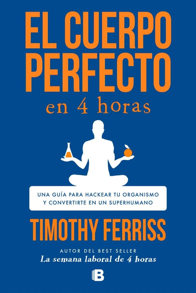 CUERPO PERFECTO EN CUATRO HORAS, EL | Timothy Ferriss