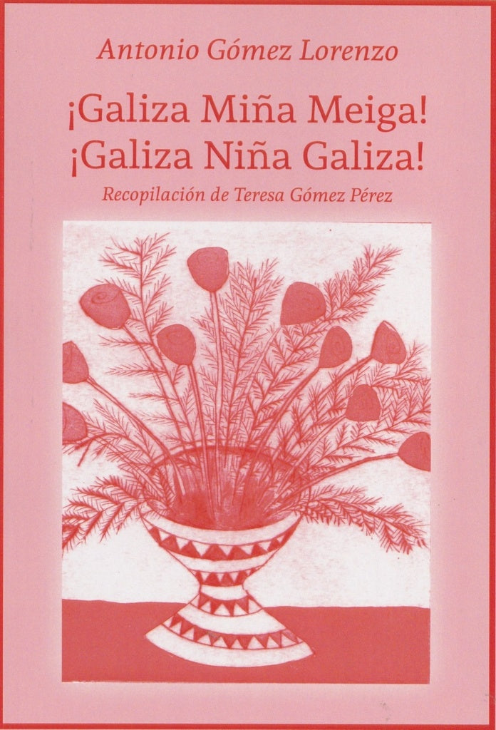 GALIZA MIÑA MEIGA! ¡GALIZA NIÑA GALIZA! | ANTONIO GOMEZ LORENZO