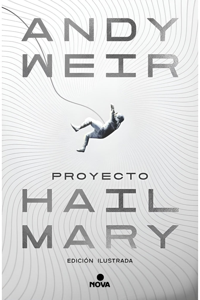 Proyecto Hail Mary (Edición ilustrada) | ANDY WEIR