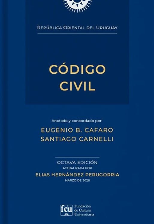 Código civil de la ROU | Anotado y concordado por Eugenio Cafaro - Santiag