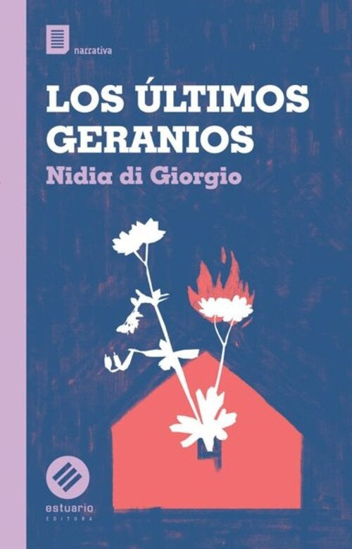 Los últimos geranios | NIDIA DI GIORGIO