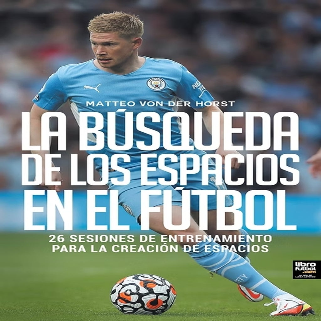 La Búsqueda De Los Espacios En El Fútbol | Matteo Von Der Hors