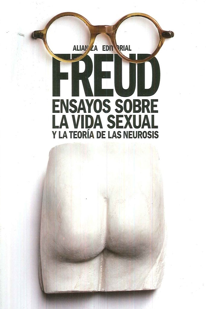 ENSAYOS SOBRE LA VIDA SEXUAL Y LA TEORIA DE LAS NEUROSIS | Sigmund Freud