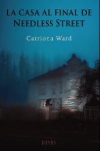 LA CASA AL FINAL DE NEEDLESS STREET | CATRIONA WARD