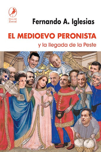 El medioevo peronista y la llegada de la peste | Fernando A. Iglesias