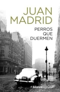 PERROS QUE DUERMEN | JUAN MADRID
