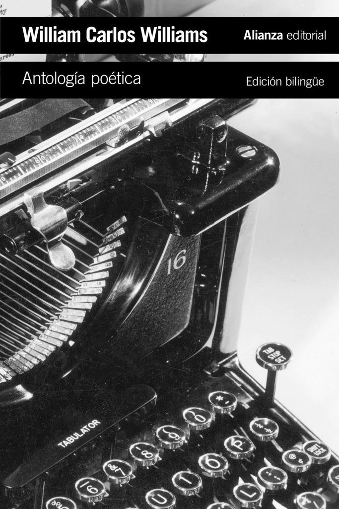 ANTOLOGIA POETICA (EDICION BILINGÜE) | WILLIAM CARLOS WILLIAMS