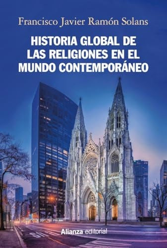 HISTORIA GLOBAL DE LAS RELIGIONES EN EL MUNDO CONTEMPORANEO | FRANCISCO JAVIER RAMON SOLANS