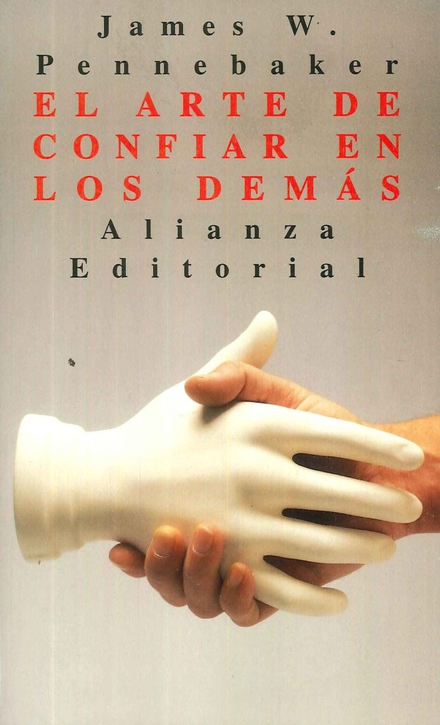 ARTE DE CONFIAR EN LOS DEMAS | J W PENNEBAKER
