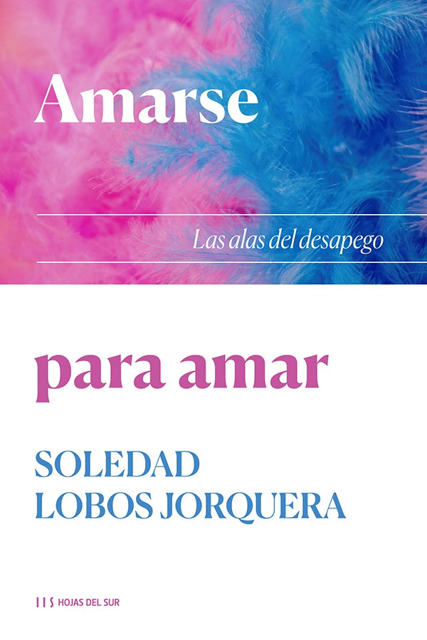 AMARSE PARA AMAR. LAS ALAS DEL DESAPEGO | SOLEDAD LOBOS JORQUERA