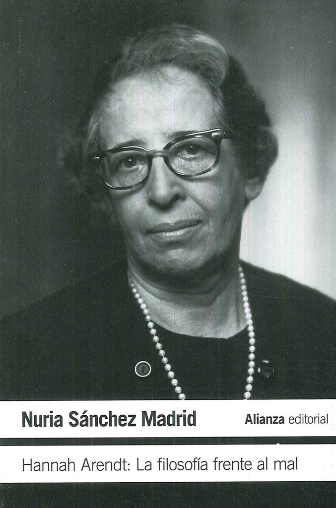 HANNAH ARENDT LA FILOSOFIA FRENTE AL MAL | NURIA SANCHEZ MADRID