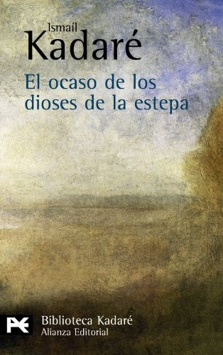 OCASO DE LOS DIOSES DE LA ESTEPA, EL | ISMAIL KADARE