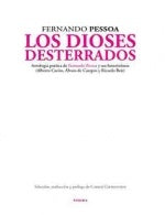 Los dioses desterrados. Antología poética de Fernando Pessoa y sus heterónimos | FERNANDO PESSOA