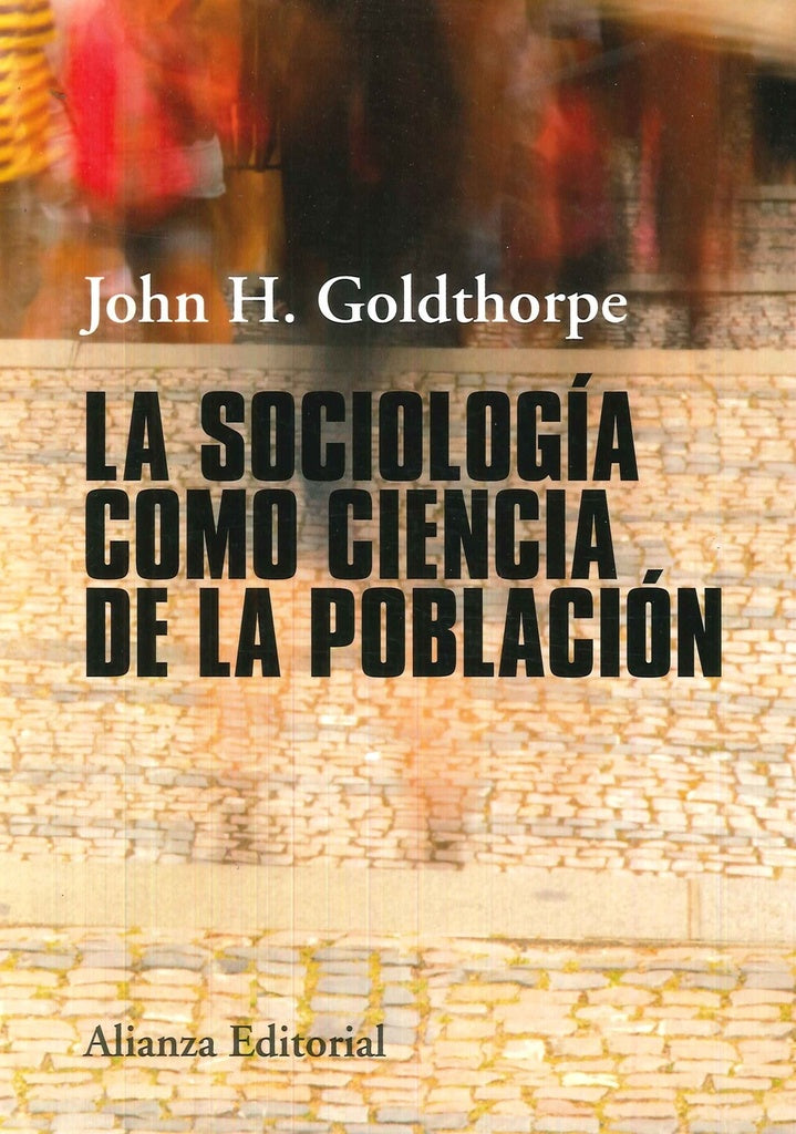 SOCIOLOGIA COMO CIENCIA DE LA POBLACION,LA | GOLDTHORPE JOHN H