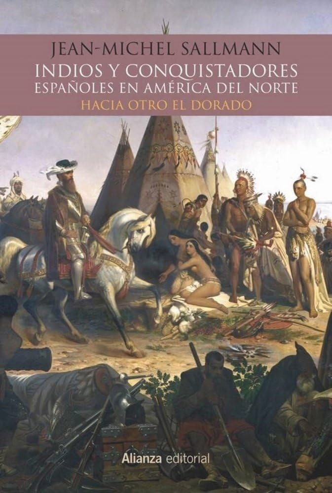 INDIOS Y CONQUISTADORES ESPAÑOLES EN AMERICA DEL NORTE | SALLMANN JEAN-MICHELLE