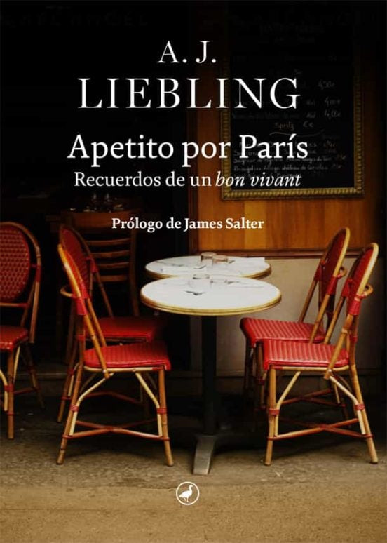 Apetito por Paris. Recuerdos de un bon vivant | A. J. Liebling