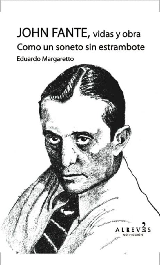 John Fante, vidas y obra. Como un soneto sin estrambote | Eduardo Margaretto