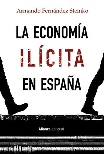 LA ECONOMIA ILICITA EN ESPAÑA | FERNANDEZ STEINKO ARMANDO