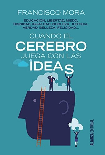 CUANDO EL CEREBRO JUEGA CON LAS IDEAS | MORA FRANCISCO