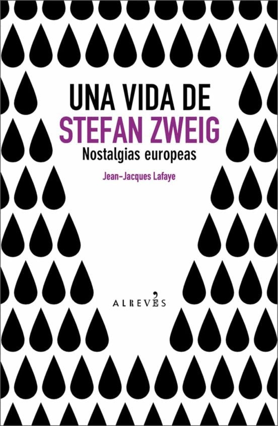 Una vida de Stefan Zweig - Nostalgias europeas | Jean-Jacques Lafaye