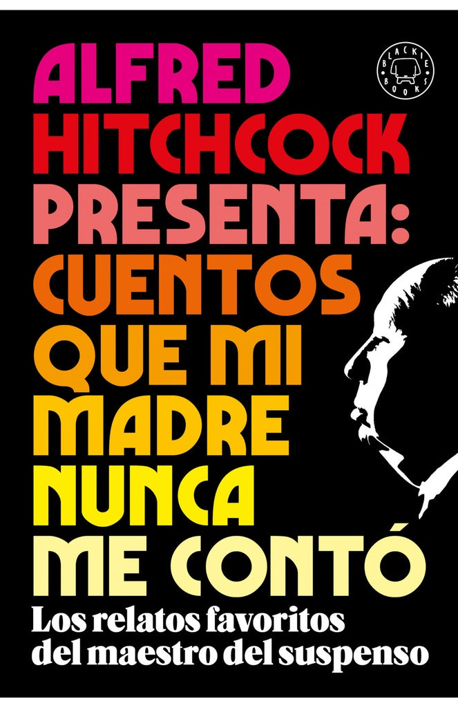 Alfred Hitchcock presenta: cuentos que mi madre nunca me contó | ALFRED HITCHCOCK