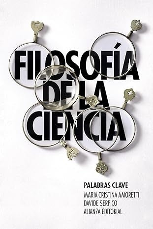 FILOSOFIA DE LA CIENCIA PALABRAS CLAVE | AMORETTI MARIA CRISTINA/SERPICO DAVIDE