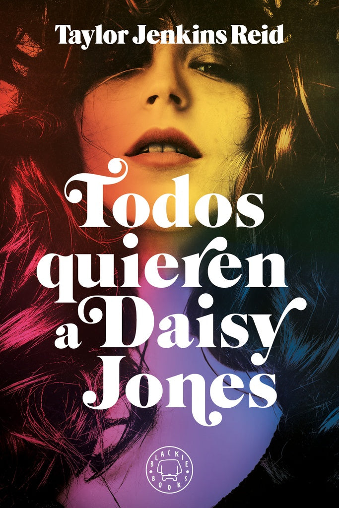 Todos quieren a Daisy Jones | TAYLOR JENKINS REID