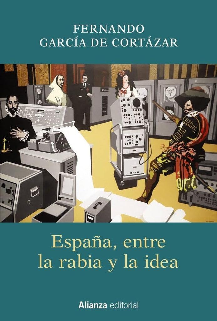 ESPAÑA ENTRE LA RABIA Y LA IDEA | GARCIA DE CORTAZAR FERNANDO