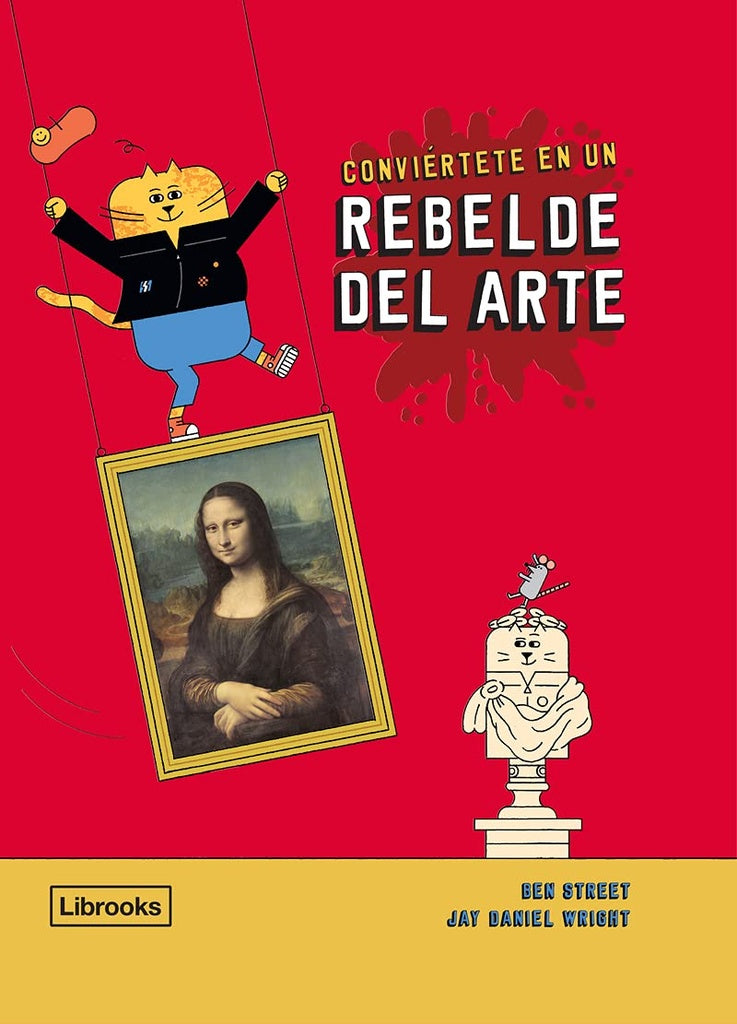 Conviértete en un rebelde del arte | Ben Street/ Jay Daniel Wright