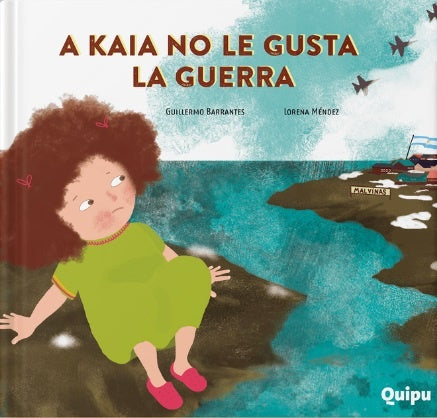 A Kaia no le gusta la guerra | GUILLERMO BARRANTES - LORENA MENDEZ