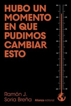 HUBO UN MOMENTO EN QUE PUDIMOS CAMBIAR ESTO | SORIA BREÑA RAMON J