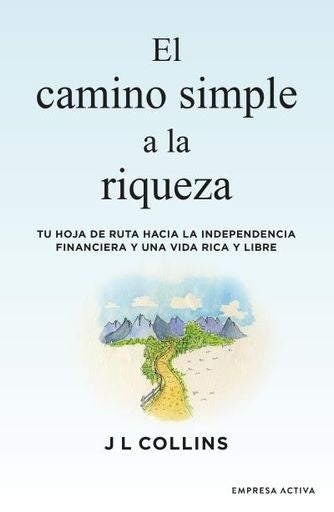 El camino simple a la riqueza | J. L. Collins